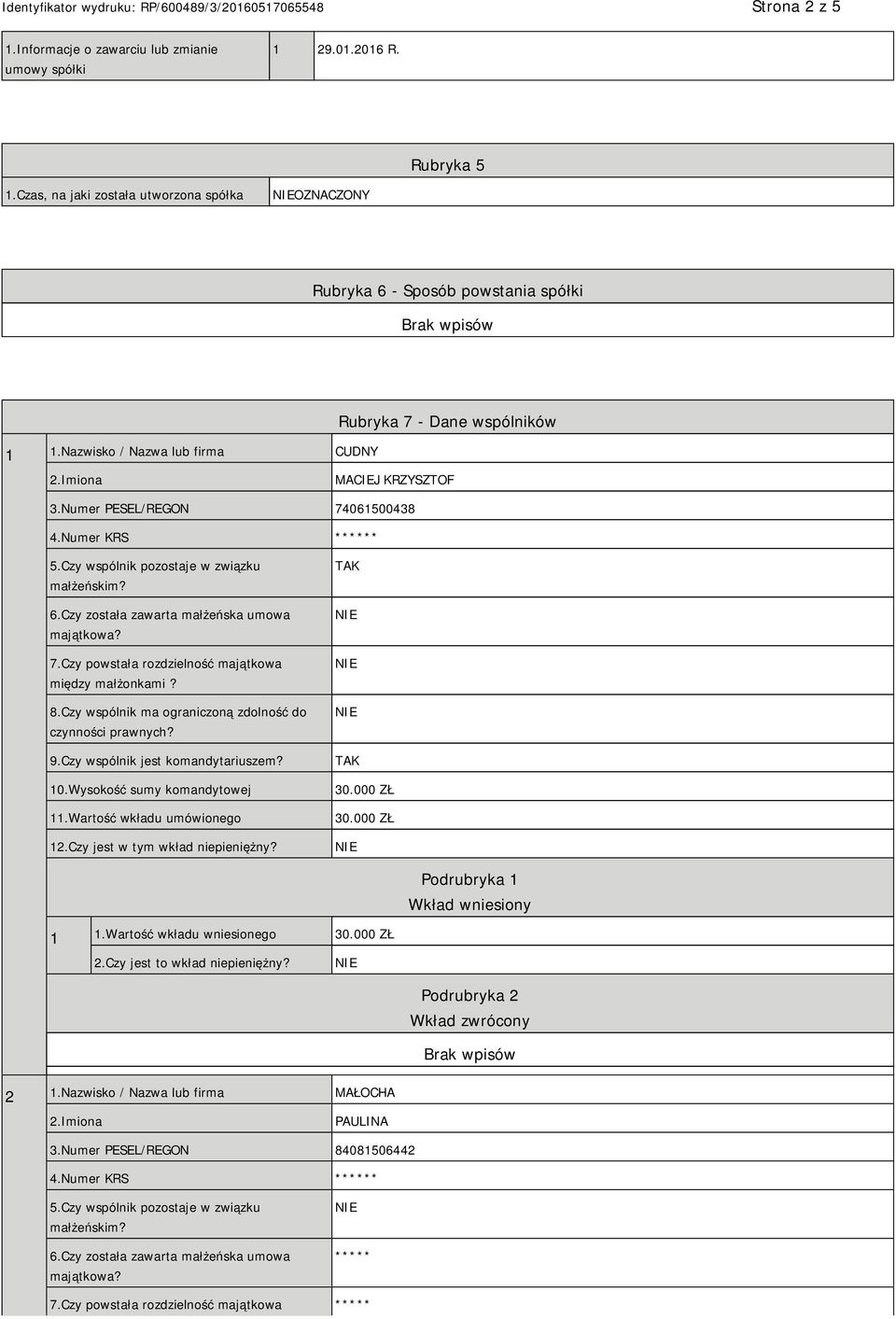 Czy została zawarta małżeńska umowa majątkowa? 7.Czy powstała rozdzielność majątkowa między małżonkami? 8.Czy wspólnik ma ograniczoną zdolność do czynności prawnych? 9.