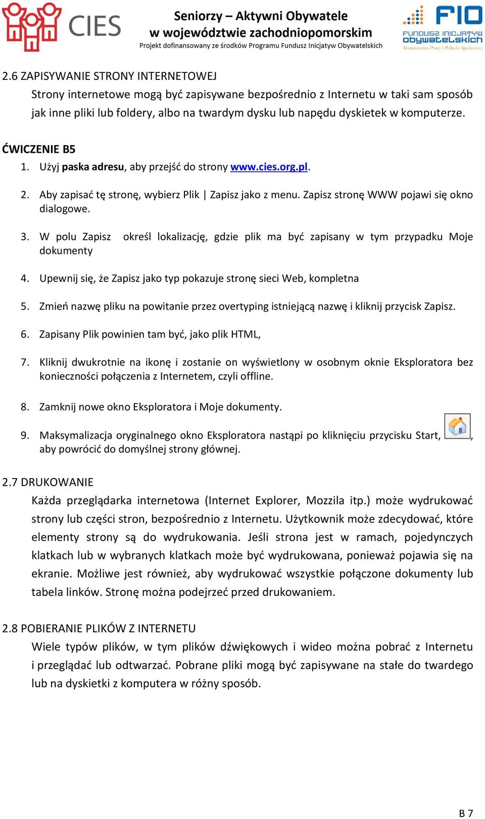 W polu Zapisz określ lokalizację, gdzie plik ma być zapisany w tym przypadku Moje dokumenty 4. Upewnij się, że Zapisz jako typ pokazuje stronę sieci Web, kompletna 5.