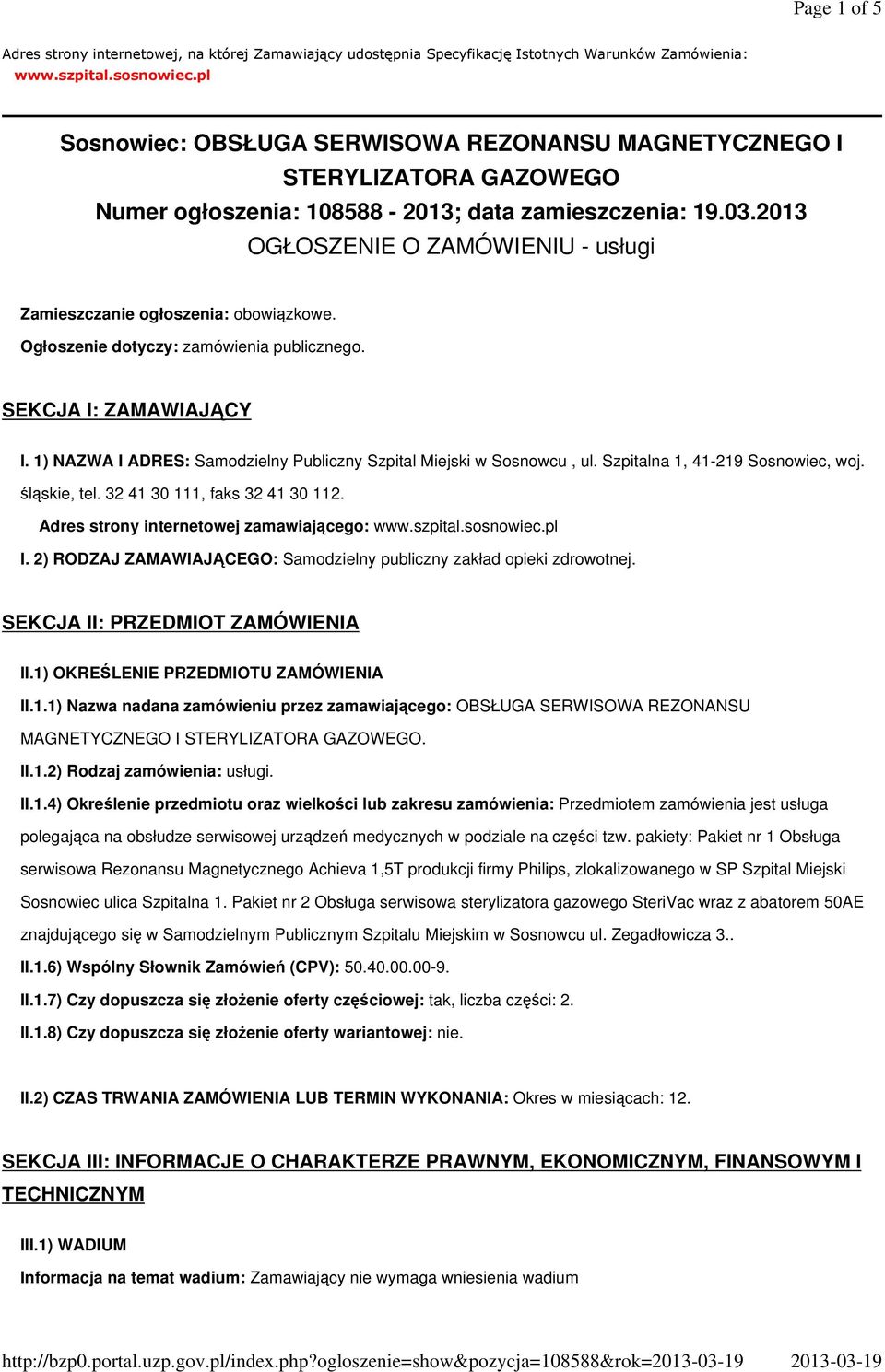 2013 OGŁOSZENIE O ZAMÓWIENIU - usługi Zamieszczanie ogłoszenia: obowiązkowe. Ogłoszenie dotyczy: zamówienia publicznego. SEKCJA I: ZAMAWIAJĄCY I.