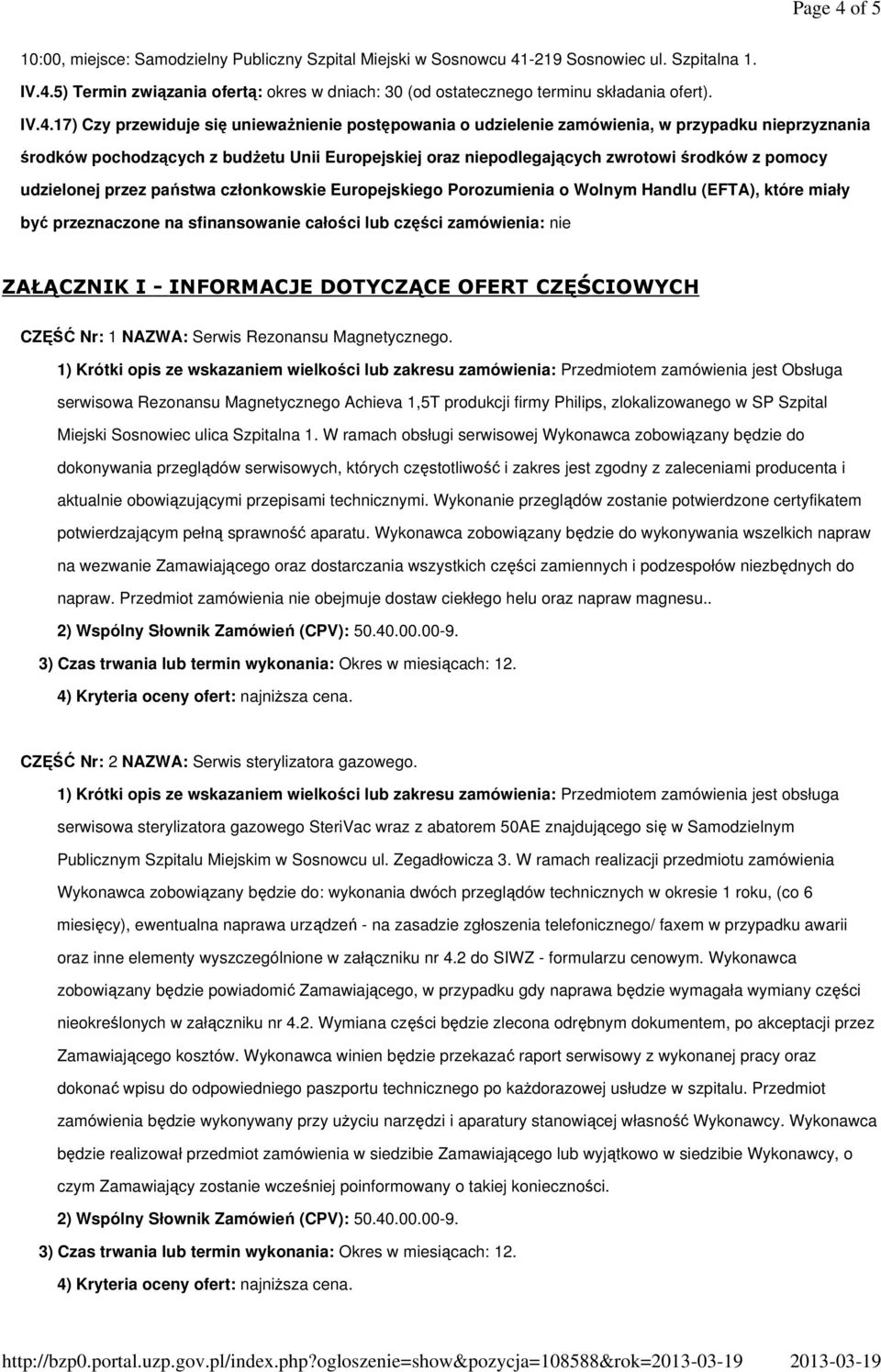 pomocy udzielonej przez państwa członkowskie Europejskiego Porozumienia o Wolnym Handlu (EFTA), które miały być przeznaczone na sfinansowanie całości lub części zamówienia: nie ZAŁĄCZNIK I -