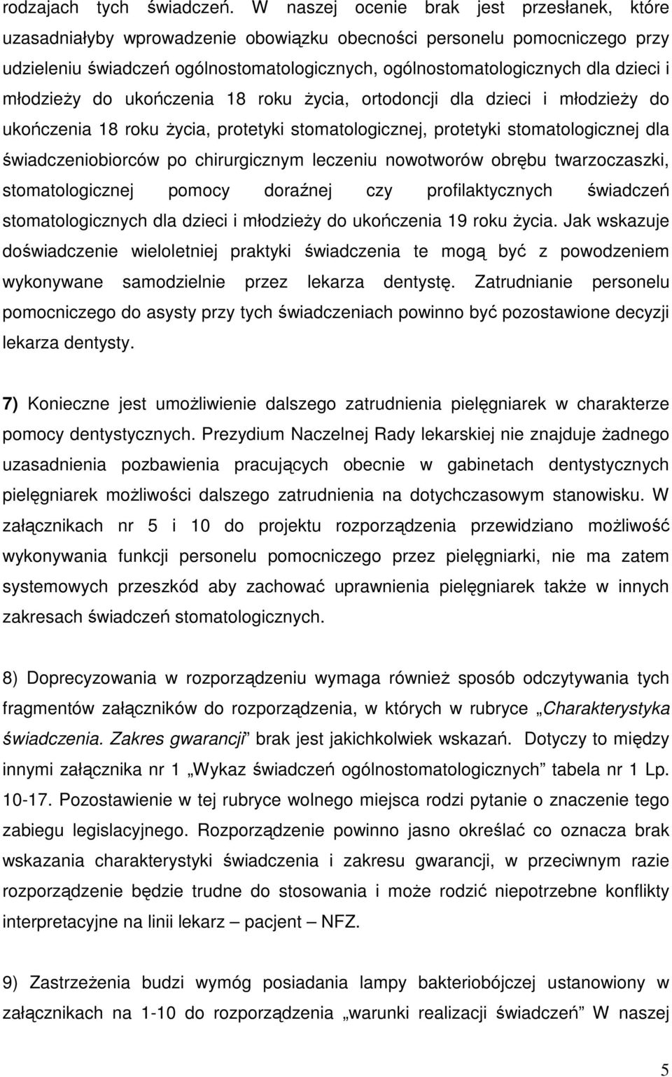 i młodzieży do ukończenia 18 roku życia, ortodoncji dla dzieci i młodzieży do ukończenia 18 roku życia, protetyki stomatologicznej, protetyki stomatologicznej dla świadczeniobiorców po chirurgicznym