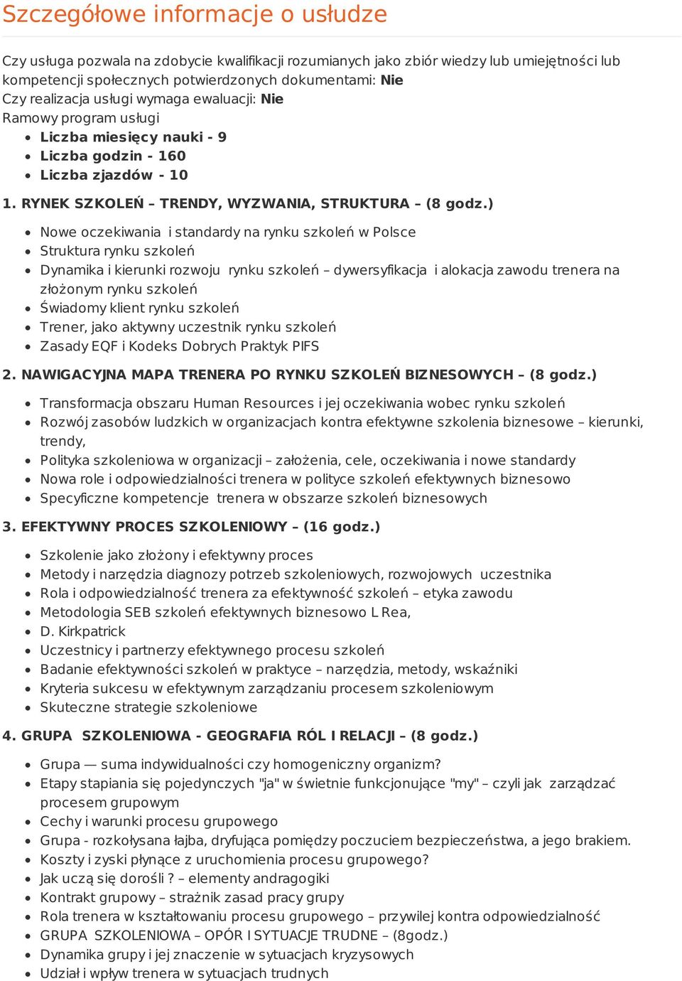 ) Nowe oczekiwania i standardy na rynku szkoleń w Polsce Struktura rynku szkoleń Dynamika i kierunki rozwoju rynku szkoleń dywersyfikacja i alokacja zawodu trenera na złożonym rynku szkoleń Świadomy