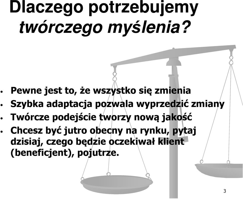 wyprzedzić zmiany Twórcze podejście tworzy nową jakość Chcesz być