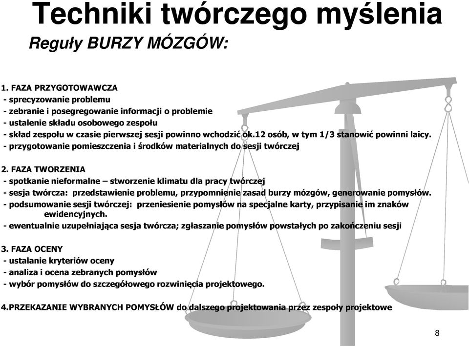 12 osób, w tym 1/3 stanowić powinni laicy. - przygotowanie pomieszczenia i środków materialnych do sesji twórczej 2.