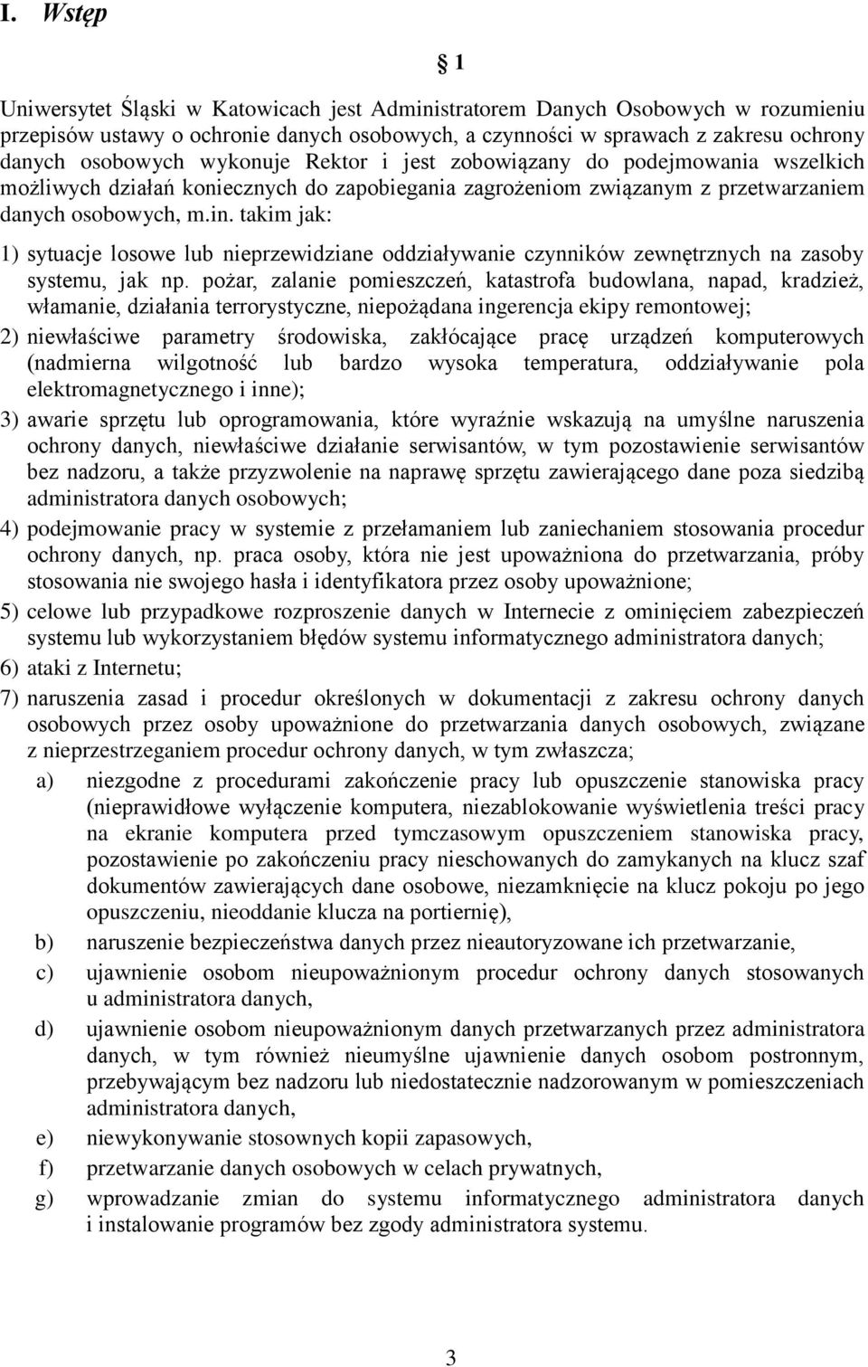 takim jak: 1) sytuacje losowe lub nieprzewidziane oddziaływanie czynników zewnętrznych na zasoby systemu, jak np.