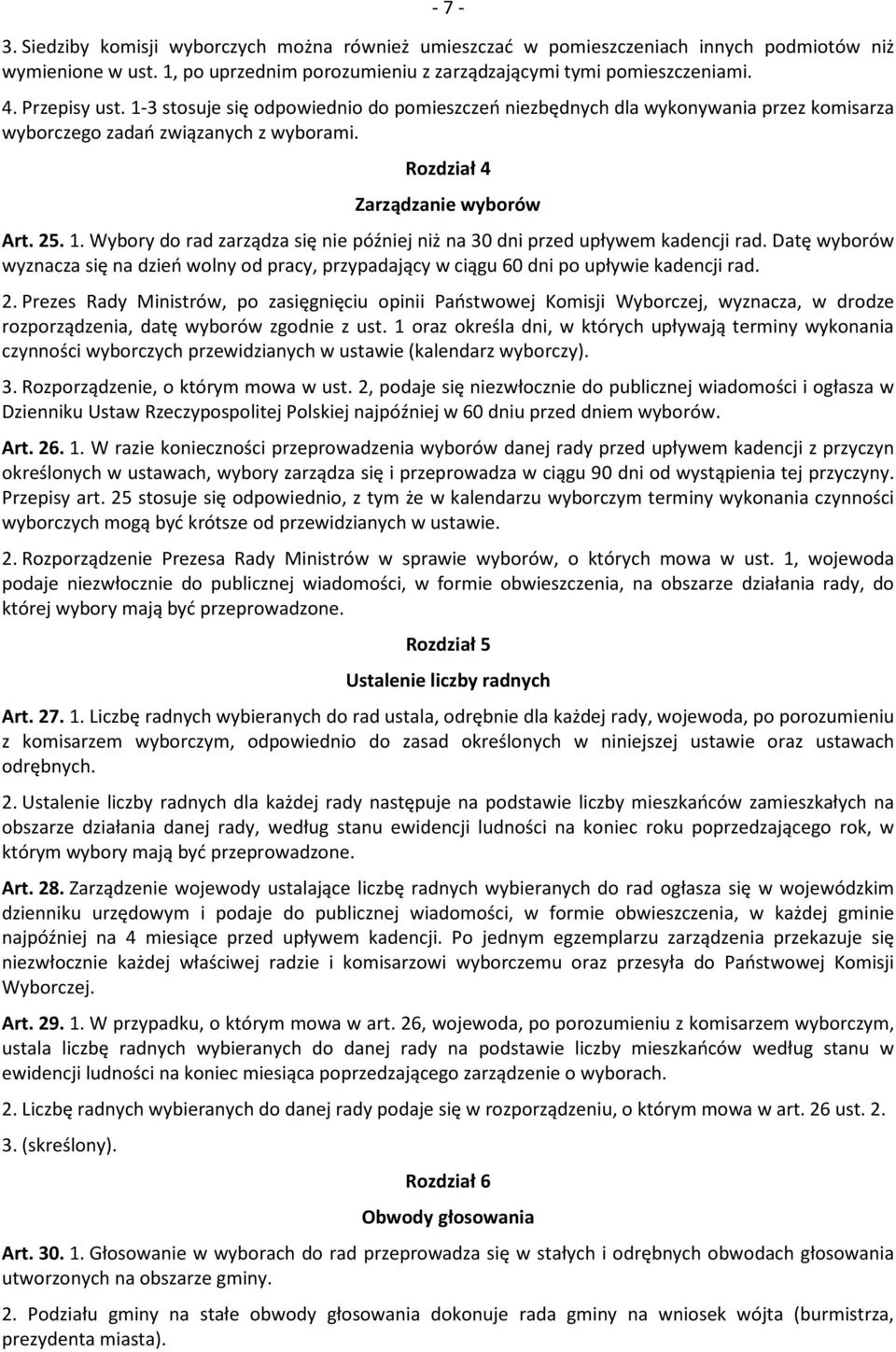 Datę wyborów wyznacza się na dzień wolny od pracy, przypadający w ciągu 60 dni po upływie kadencji rad. 2.