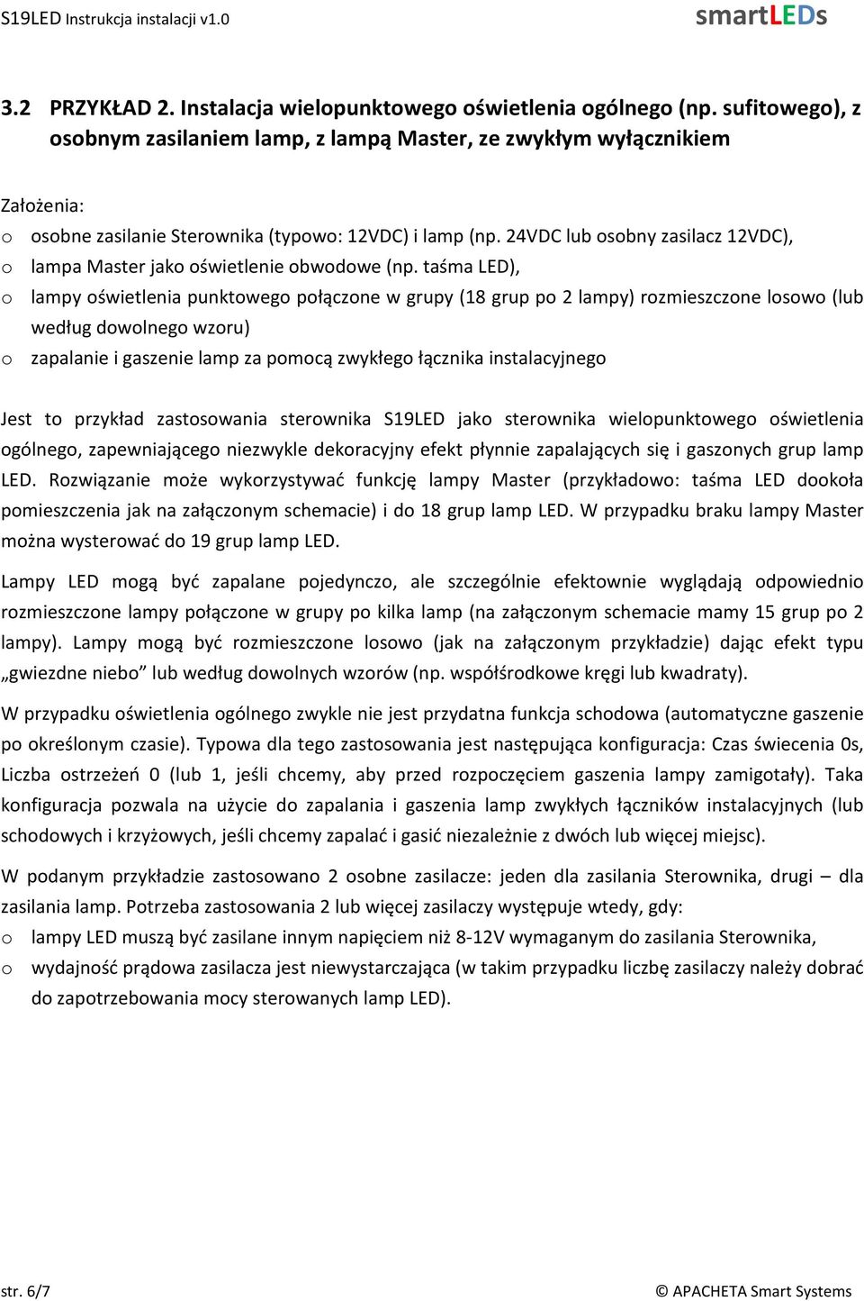 24VDC lub osobny zasilacz 12VDC), o lampa Master jako oświetlenie obwodowe (np.