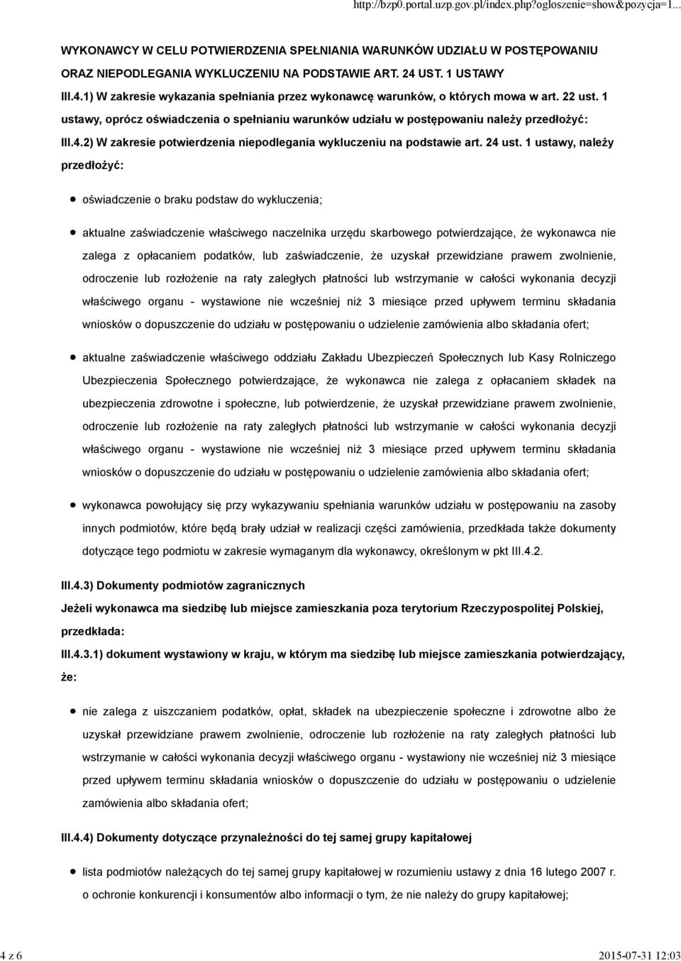 1 ustawy, należy przedłożyć: oświadczenie o braku podstaw do wykluczenia; aktualne zaświadczenie właściwego naczelnika urzędu skarbowego potwierdzające, że wykonawca nie zalega z opłacaniem podatków,