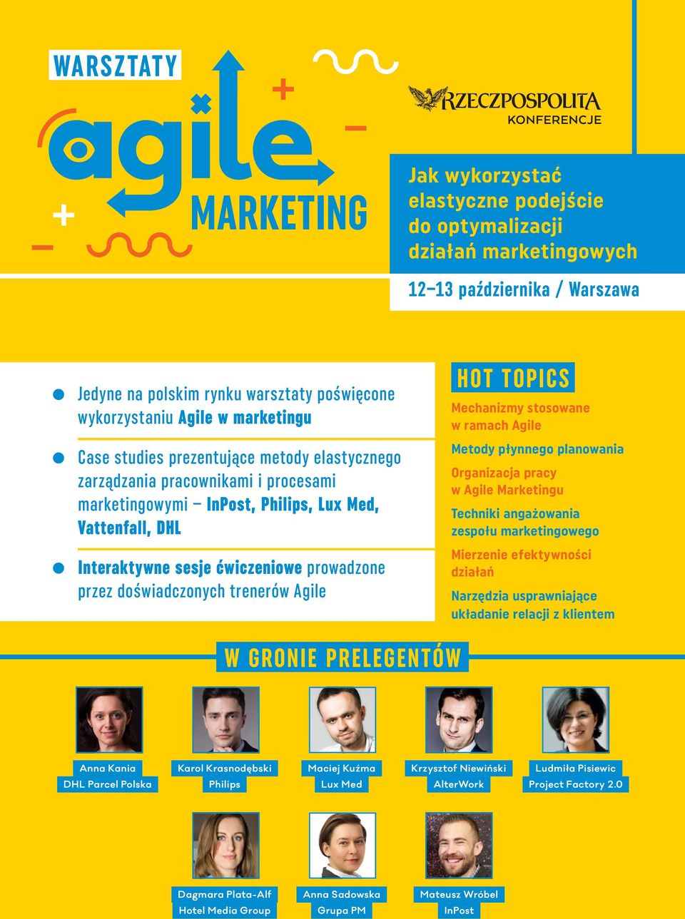 trenerów Agile HOT TOPICS Mechanizmy stosowane w ramach Agile Metody płynnego planowania Organizacja pracy w Agile Marketingu Techniki angażowania zespołu marketingowego Mierzenie efektywności