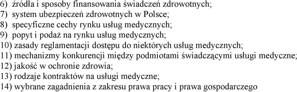 niektórych usług medycznych; 11) mechanizmy konkurencji między podmiotami świadczącymi usługi medyczne; 12) jakość w