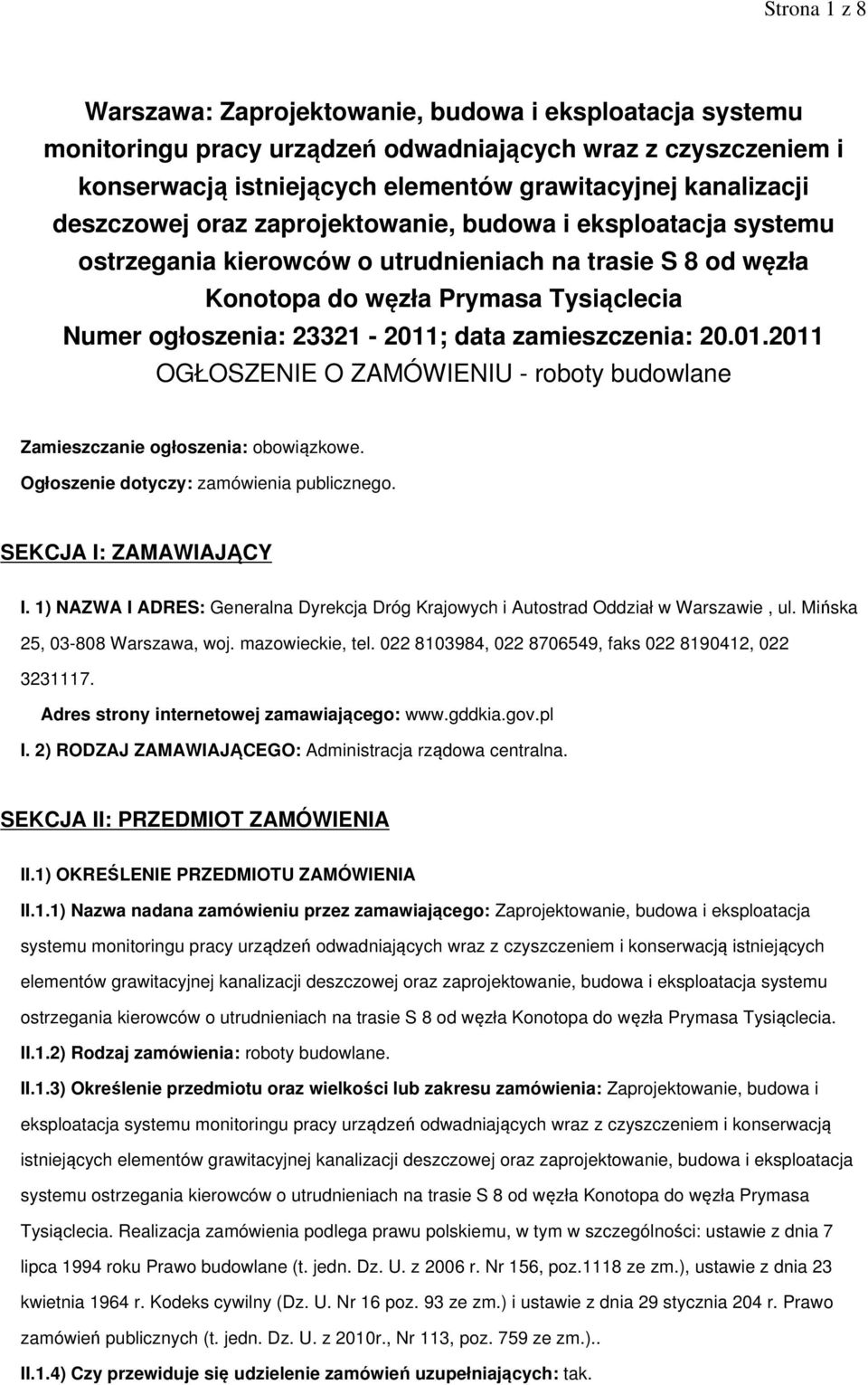 zamieszczenia: 20.01.2011 OGŁOSZENIE O ZAMÓWIENIU - roboty budowlane Zamieszczanie ogłoszenia: obowiązkowe. Ogłoszenie dotyczy: zamówienia publicznego. SEKCJA I: ZAMAWIAJĄCY I.