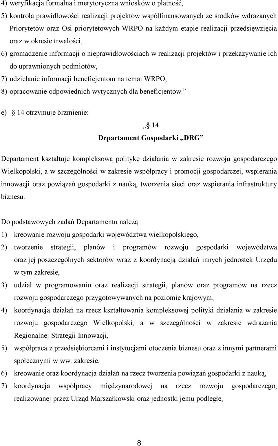 informacji beneficjentom na temat WRPO, 8) opracowanie odpowiednich wytycznych dla beneficjentów.