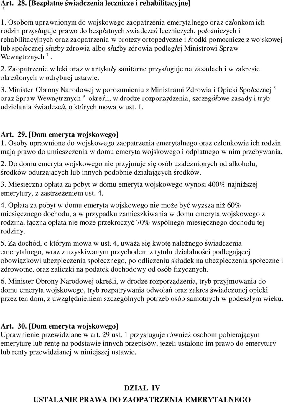 protezy ortopedyczne i środki pomocnicze z wojskowej lub społecznej służby zdrowia albo służby zdrowia podległej Ministrowi Spraw Wewnętrznych 7. 2.