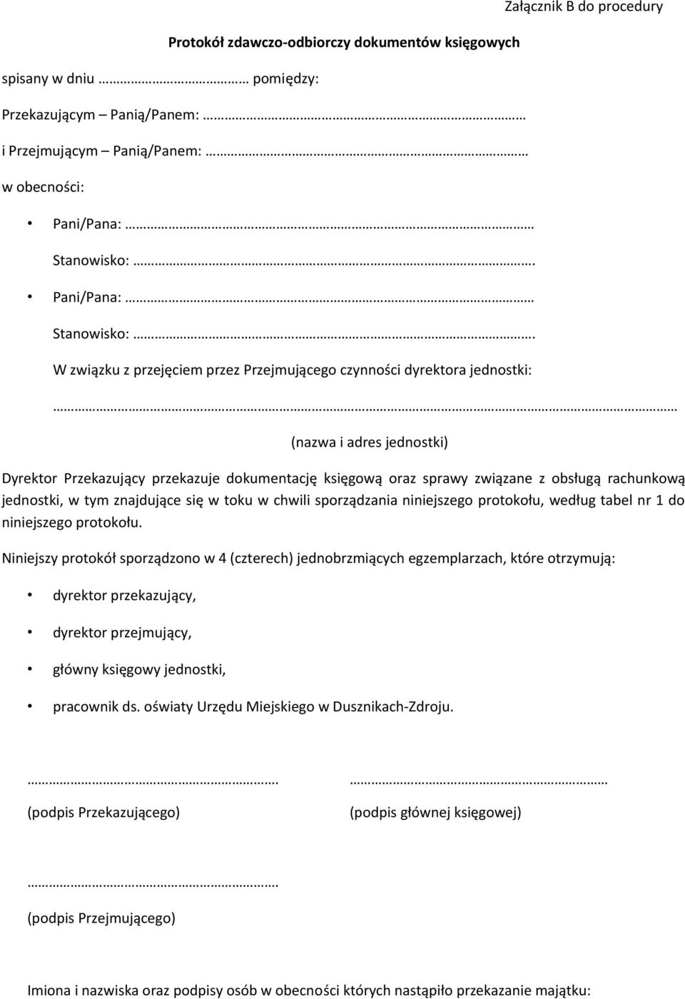 jednostki, w tym znajdujące się w toku w chwili sporządzania niniejszego protokołu, według tabel nr 1 do niniejszego protokołu.