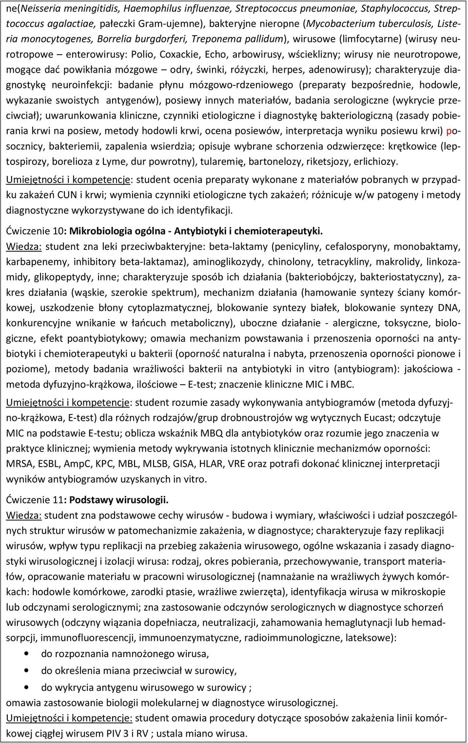 dać powikłania mózgowe odry, świnki, różyczki, herpes, adenowirusy); charakteryzuje diagnostykę neuroinfekcji: badanie płynu mózgowo-rdzeniowego (preparaty bezpośrednie, hodowle, wykazanie swoistych