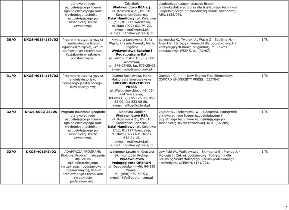 pl dwuletniego uzupełniającego liceum ogólnokształcącego oraz dla trzyletniego technikum uzupełniajacego po zasadniczej szkole REA. (135/05).