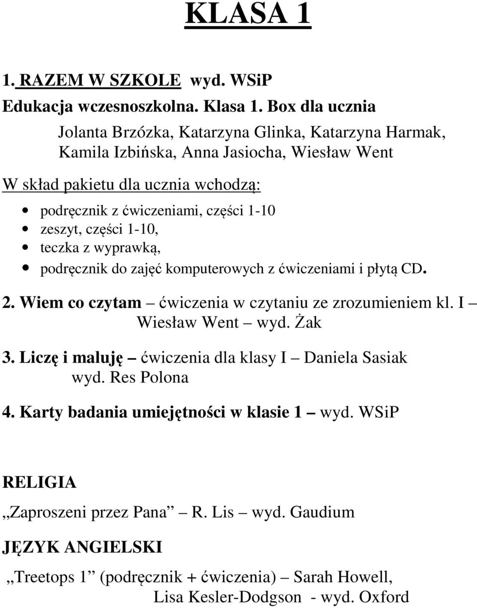 ćwiczeniami, części 1-10 zeszyt, części 1-10, teczka z wyprawką, podręcznik do zajęć komputerowych z ćwiczeniami i płytą CD. 2.