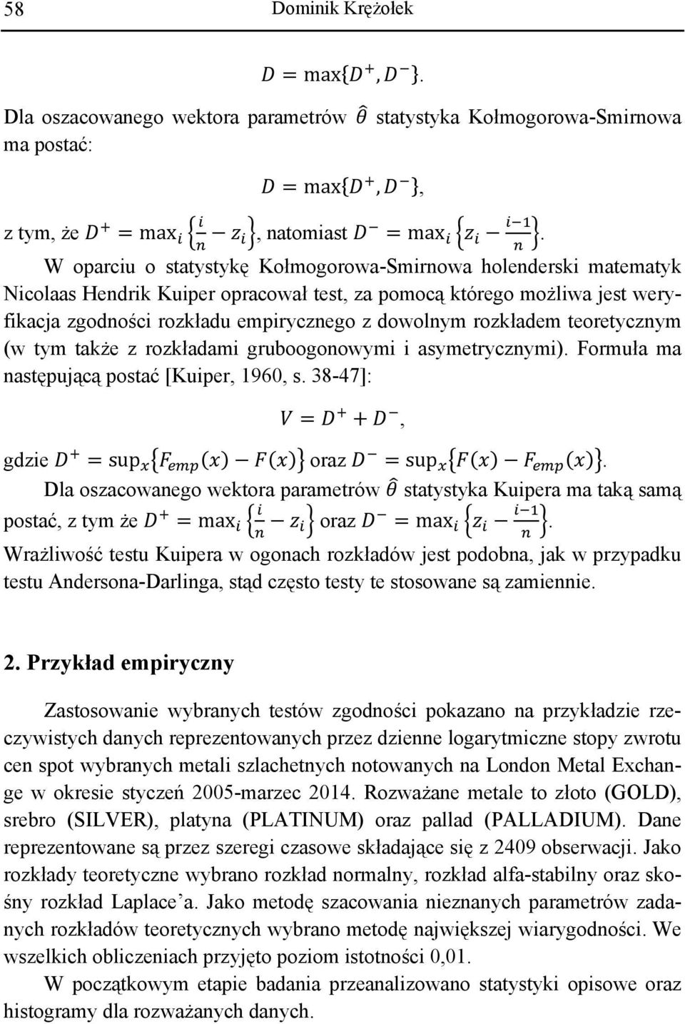 rozkładem teoretycznym (w tym także z rozkładami gruboogonowymi i asymetrycznymi). Formuła ma następującą postać [Kuiper, 1960, s. 38-47]:, gdzie sup oraz sup.