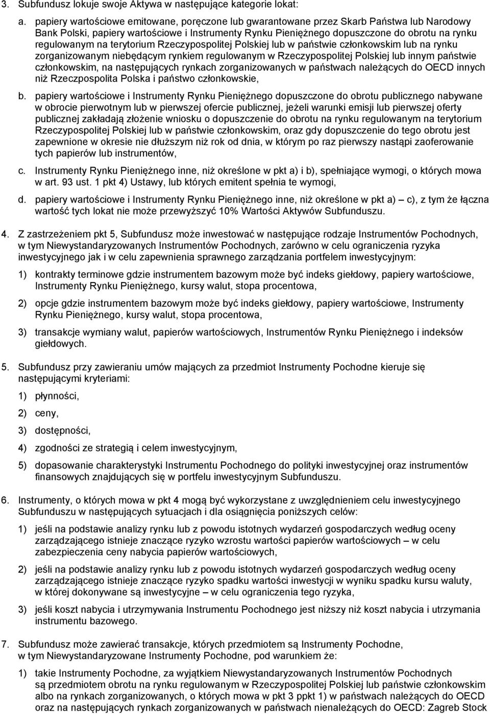 na terytorium Rzeczypospolitej Polskiej lub w państwie członkowskim lub na rynku zorganizowanym niebędącym rynkiem regulowanym w Rzeczypospolitej Polskiej lub innym państwie członkowskim, na