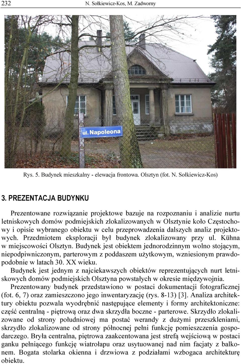 w celu przeprowadzenia dalszych analiz projektowych. Przedmiotem eksploracji był budynek zlokalizowany przy ul. Kühna w miejscowości Olsztyn.