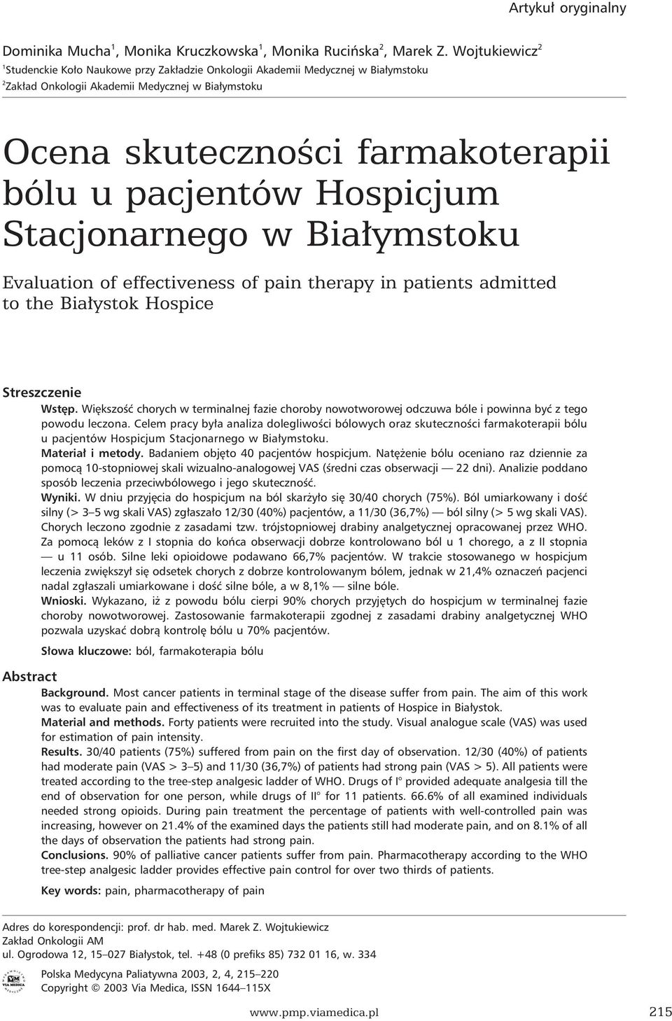pacjentów Hospicjum Stacjonarnego w Białymstoku Evaluation of effectiveness of pain therapy in patients admitted to the Białystok Hospice Streszczenie Wstęp.