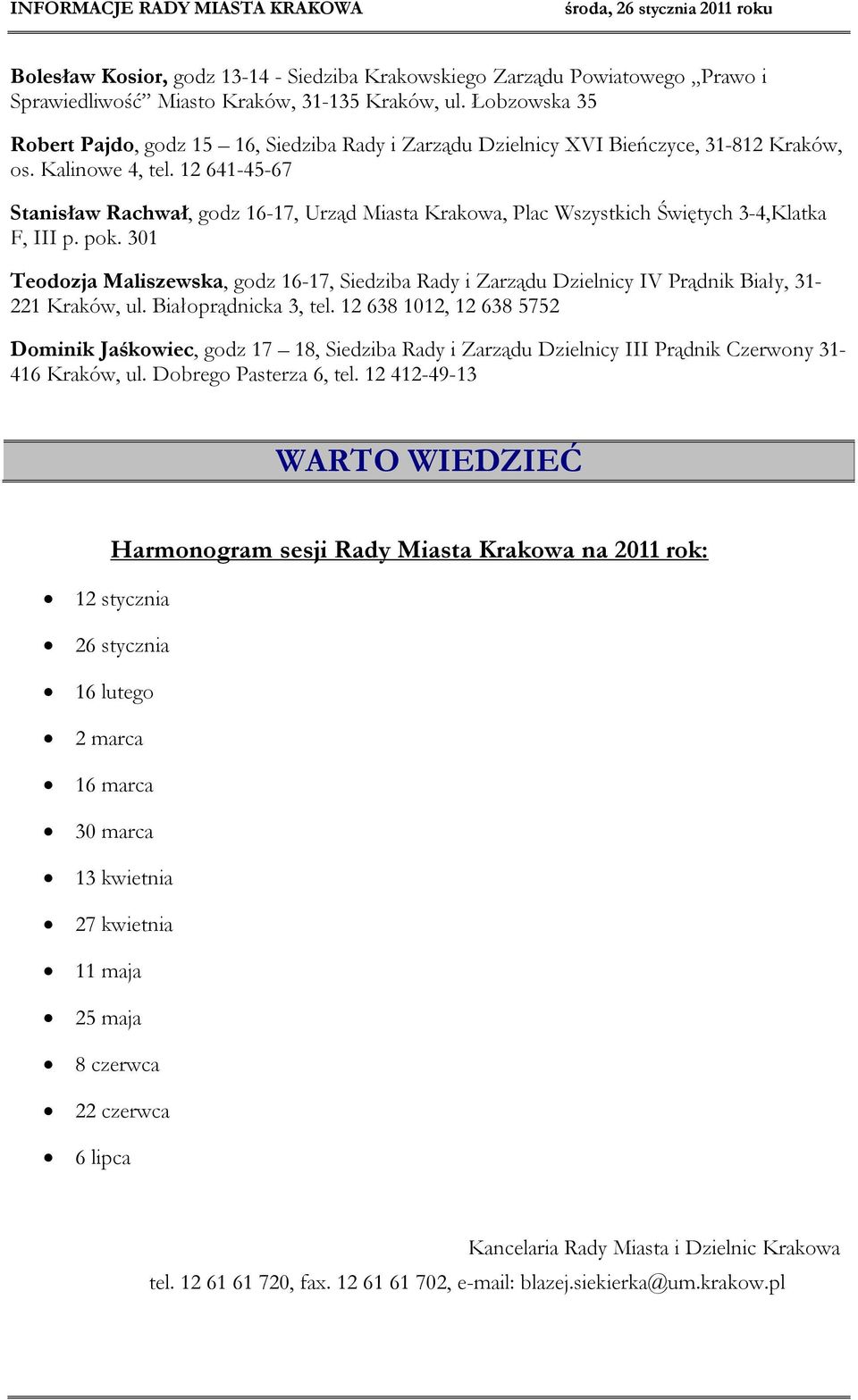 12 641-45-67 Stanisław Rachwał, godz 16-17, Urząd Miasta Krakowa, Plac Wszystkich Świętych 3-4,Klatka F, III p. pok.