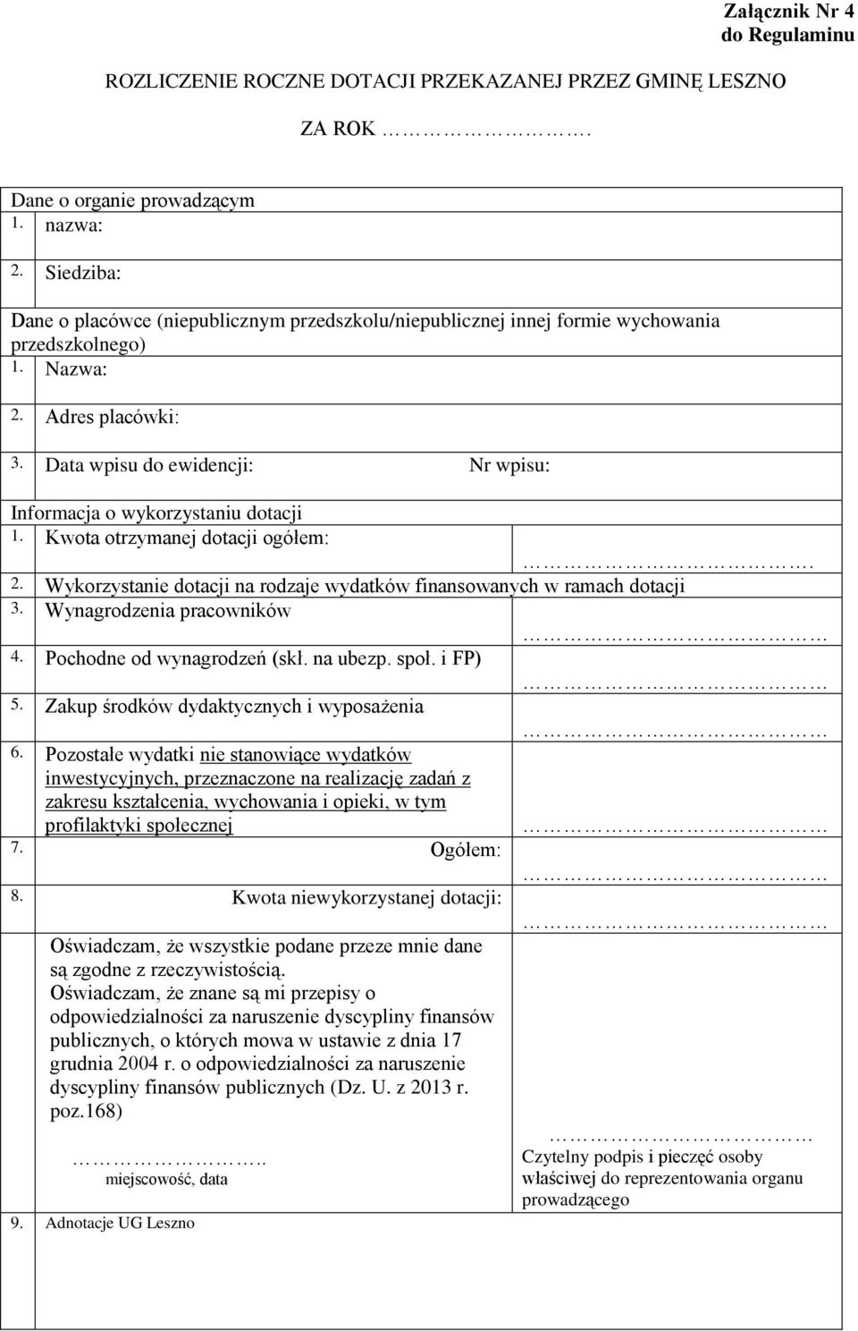 Data wpisu do ewidencji: Nr wpisu: Informacja o wykorzystaniu dotacji 1. Kwota otrzymanej dotacji ogółem: 2. Wykorzystanie dotacji na rodzaje wydatków finansowanych w ramach dotacji 3.