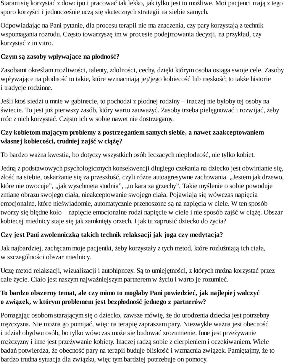 Często towarzyszę im w procesie podejmowania decyzji, na przykład, czy korzystać z in vitro. Czym są zasoby wpływające na płodność?