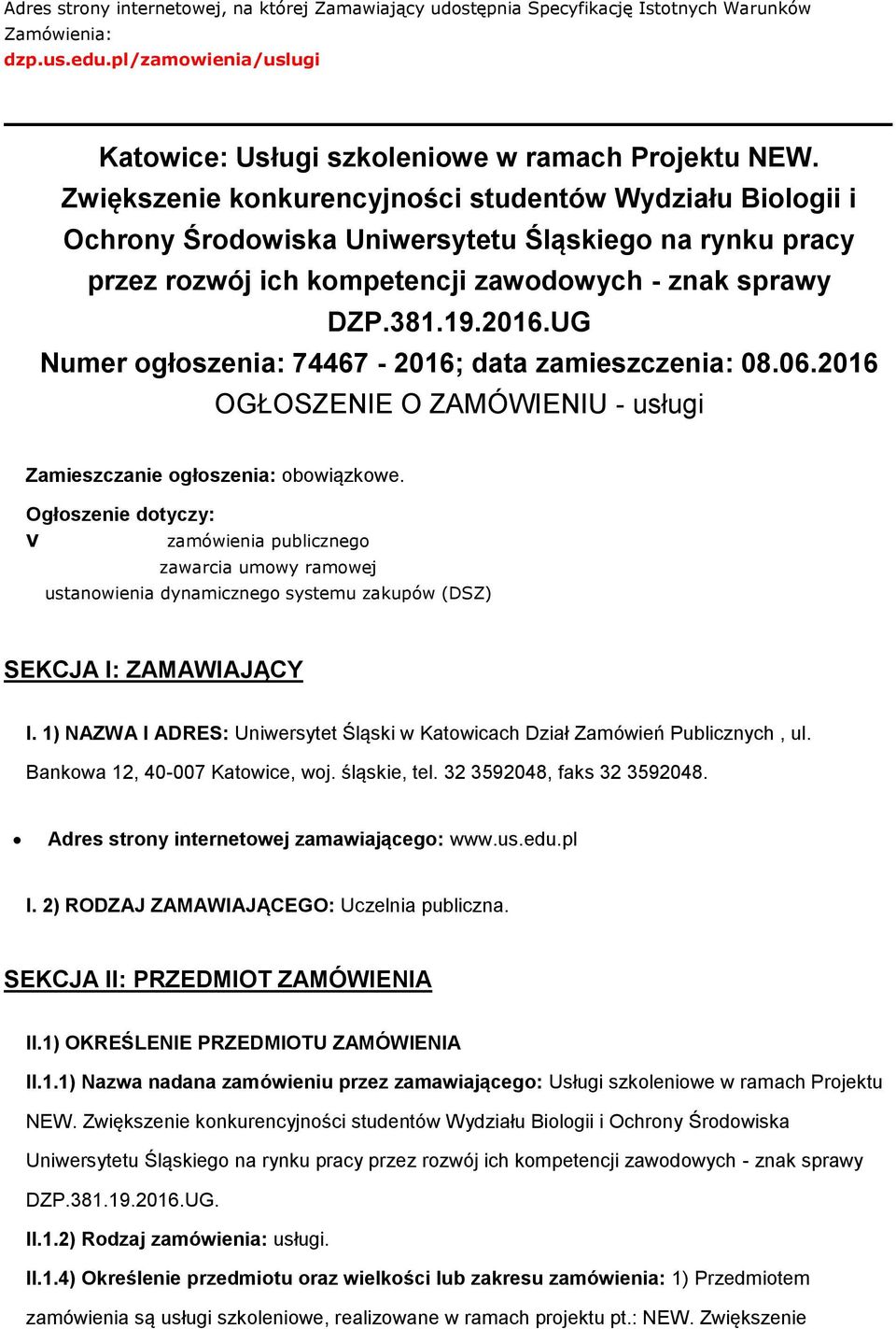 UG Numer ogłoszenia: 74467-2016; data zamieszczenia: 08.06.2016 OGŁOSZENIE O ZAMÓWIENIU - usługi Zamieszczanie ogłoszenia: obowiązkowe.