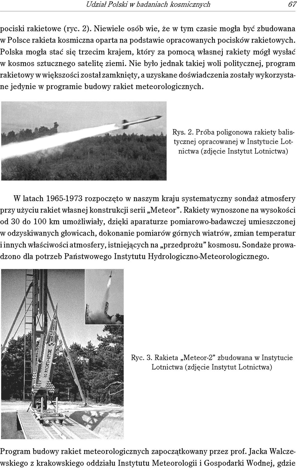 Polska mogła stać się trzecim krajem, który za pomocą własnej rakiety mógł wysłać w kosmos sztucznego satelitę ziemi.