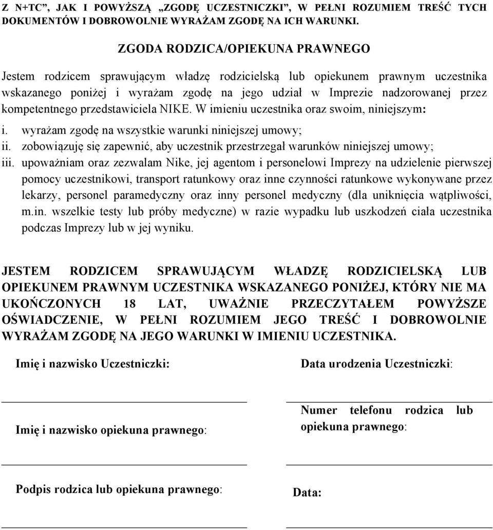 kompetentnego przedstawiciela NIKE. W imieniu uczestnika oraz swoim, niniejszym: i. wyrażam zgodę na wszystkie warunki niniejszej umowy; ii.