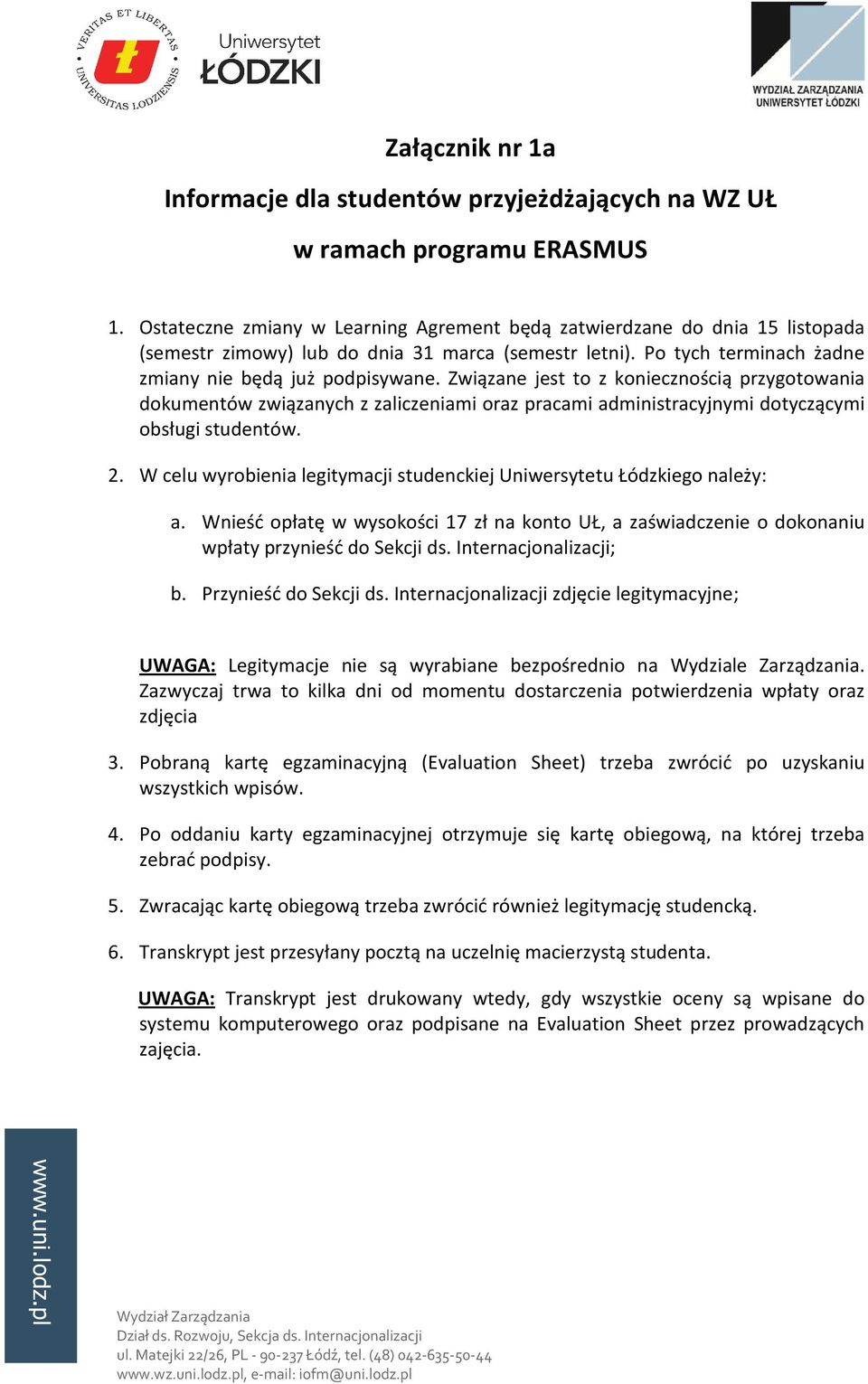 Związane jest to z koniecznością przygotowania dokumentów związanych z zaliczeniami oraz pracami administracyjnymi dotyczącymi obsługi studentów. 2.