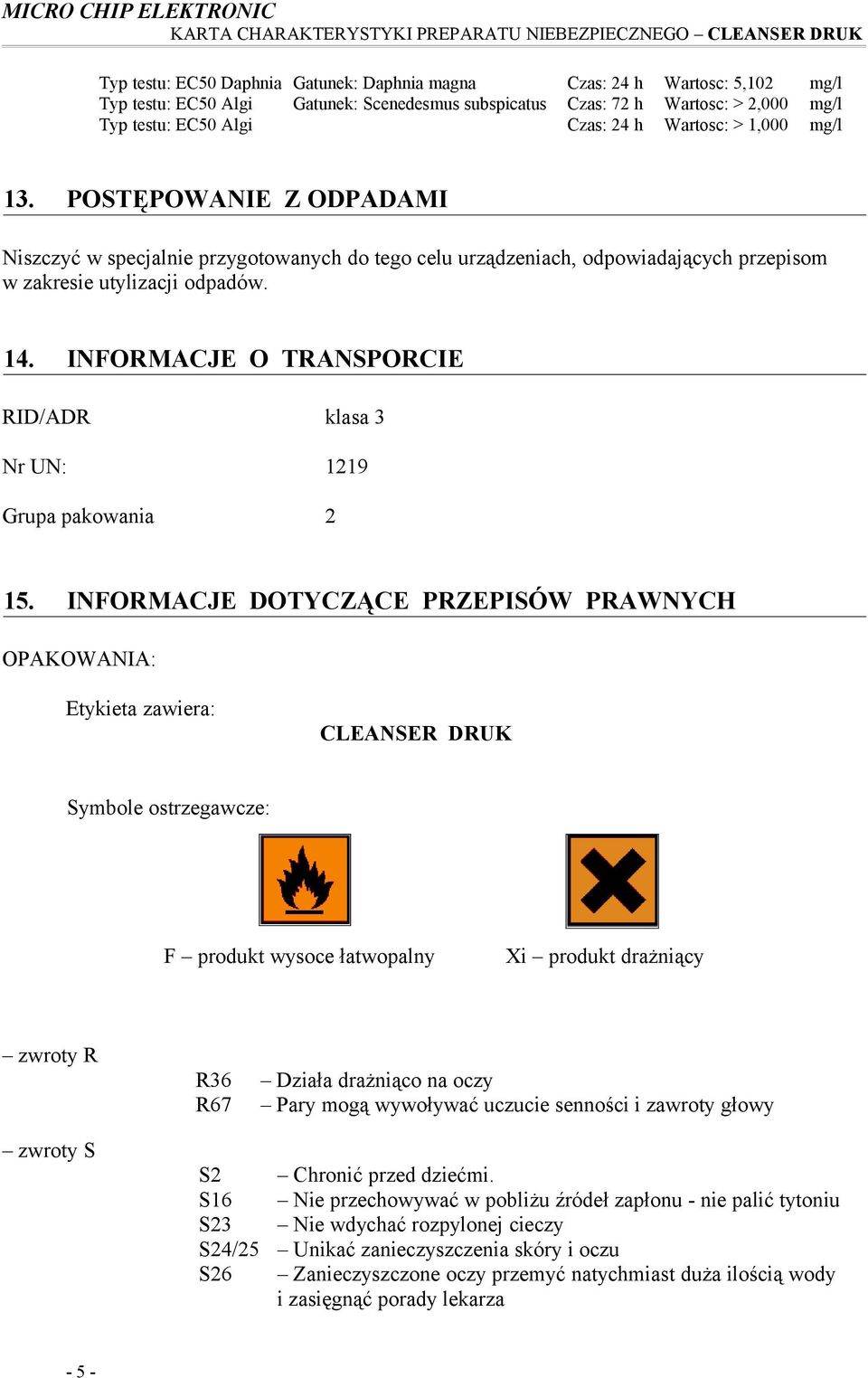 INFORMACJE O TRANSPORCIE RID/ADR klasa 3 Nr UN: 1219 Grupa pakowania 2 15.