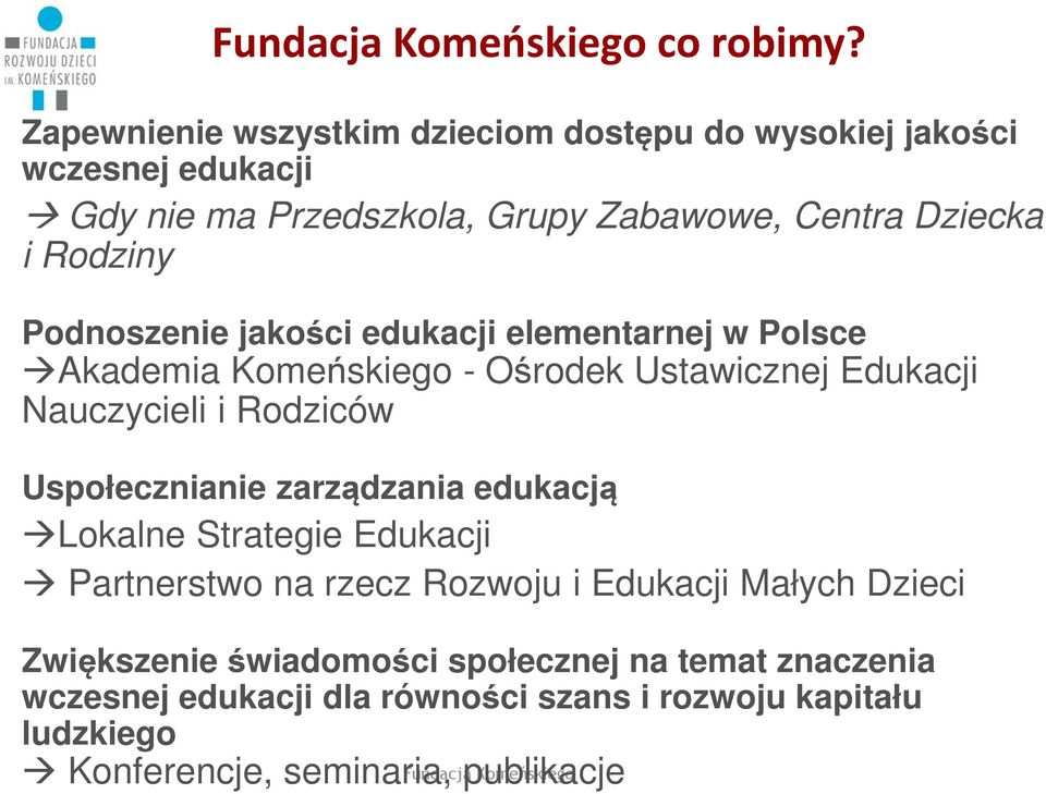 Podnoszenie jakości edukacji elementarnej w Polsce Akademia Komeńskiego - Ośrodek Ustawicznej Edukacji Nauczycieli i Rodziców Uspołecznianie