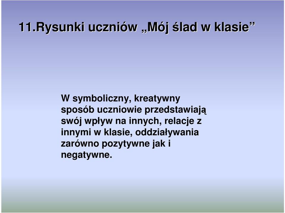 przedstawiają swój wpływ na innych, relacje z