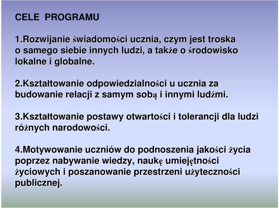 Kszta Kształtowanie towanie odpowiedzialności u ucznia za budowanie relacji z samym sobą i innymi ludźmi. 3.
