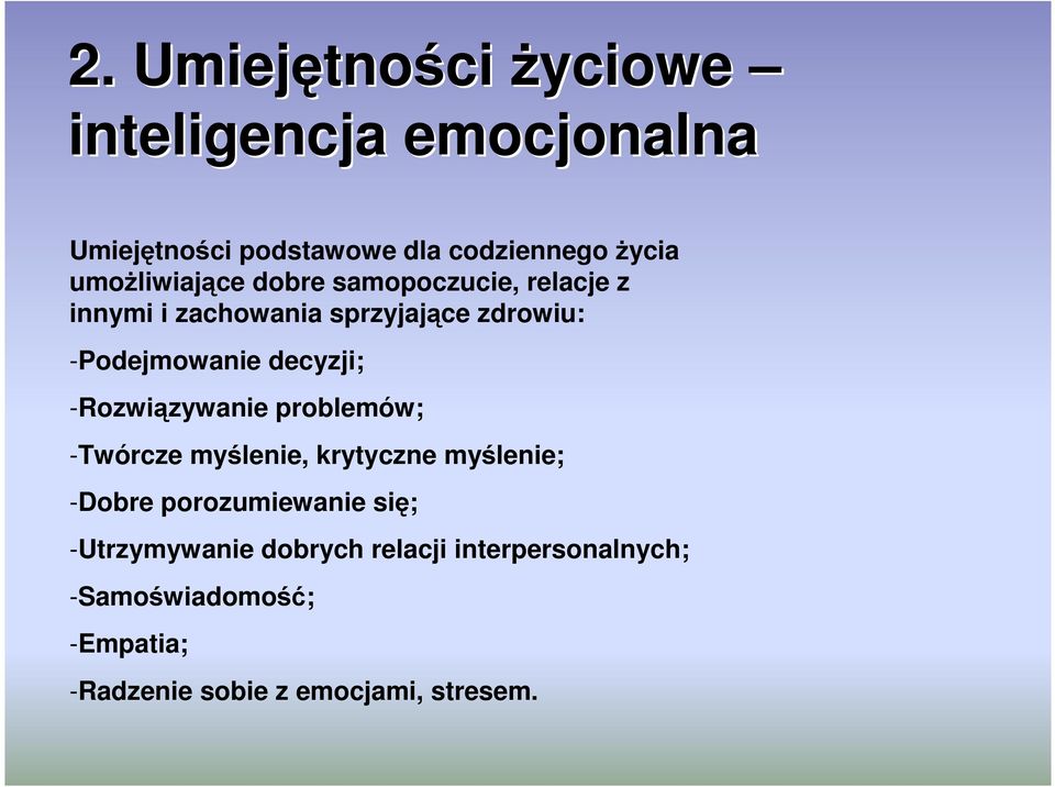 decyzji; -Rozwiązywanie problemów; -Twórcze myślenie, krytyczne myślenie; -Dobre porozumiewanie się;