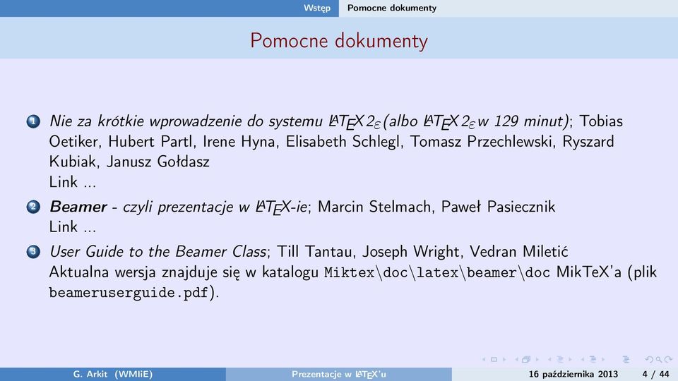 .. 2 Beamer - czyli prezentacje w L A TEX-ie; Marcin Stelmach, Paweł Pasiecznik Link.