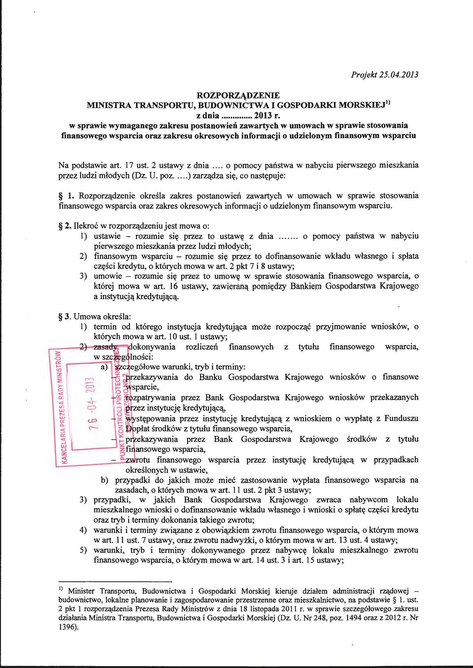 2 ustawy z dnia... o pomocy państwa w nabyciu pierwszego mieszkania przez ludzi młodych (Dz. U. poz.... ) zarządza się, co następuje: l.