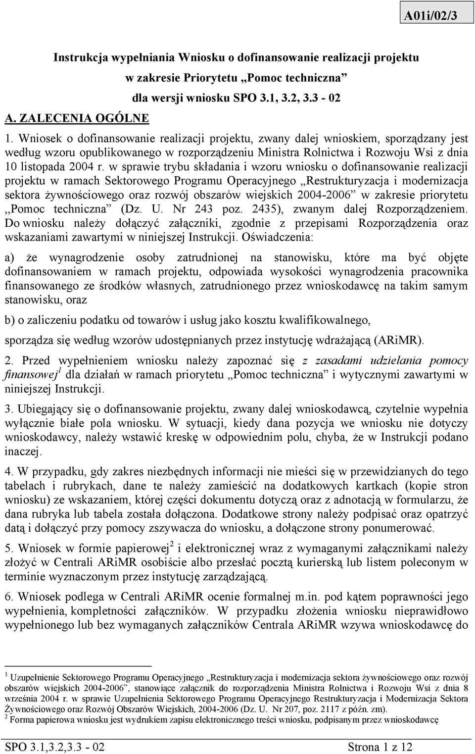 w sprawie trybu składania i wzoru wniosku o dofinansowanie realizacji projektu w ramach Sektorowego Programu Operacyjnego Restrukturyzacja i modernizacja sektora żywnościowego oraz rozwój obszarów