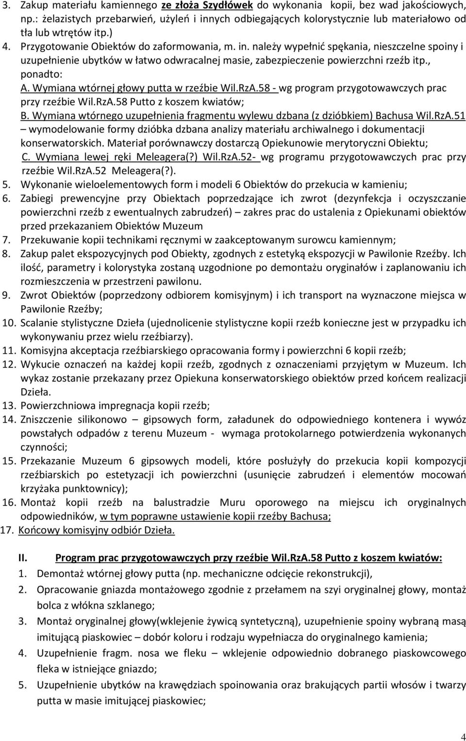 , ponadto: A. Wymiana wtórnej głowy putta w rzeźbie Wil.RzA.58 - wg program przygotowawczych prac przy rzeźbie Wil.RzA.58 Putto z koszem kwiatów; B.