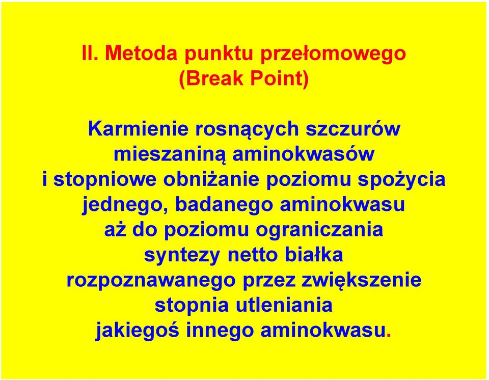 jednego, badanego aminokwasu aż do poziomu ograniczania syntezy netto