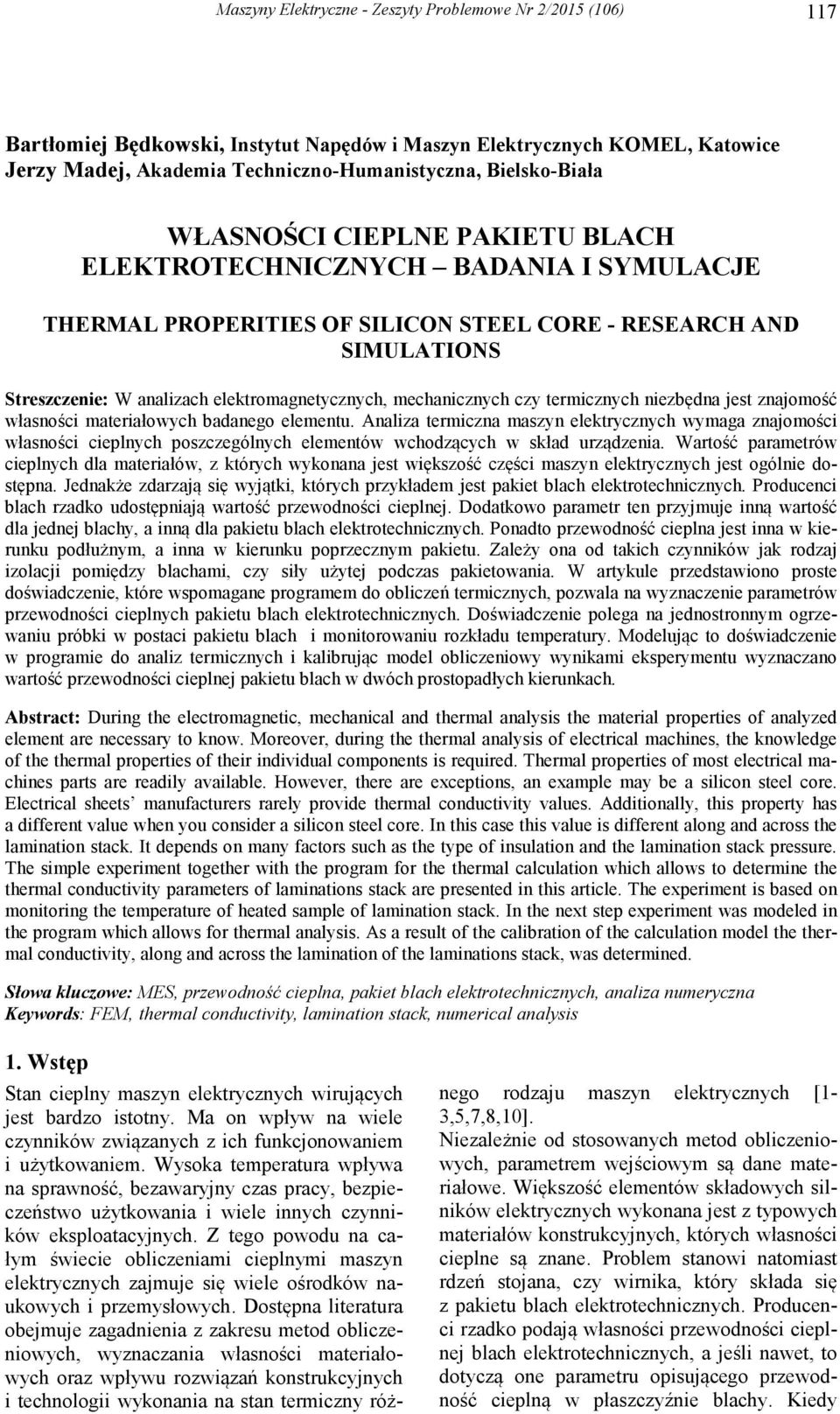 elektromagnetycznych, mechanicznych czy termicznych niezbędna jest znajomość własności materiałowych badanego elementu.