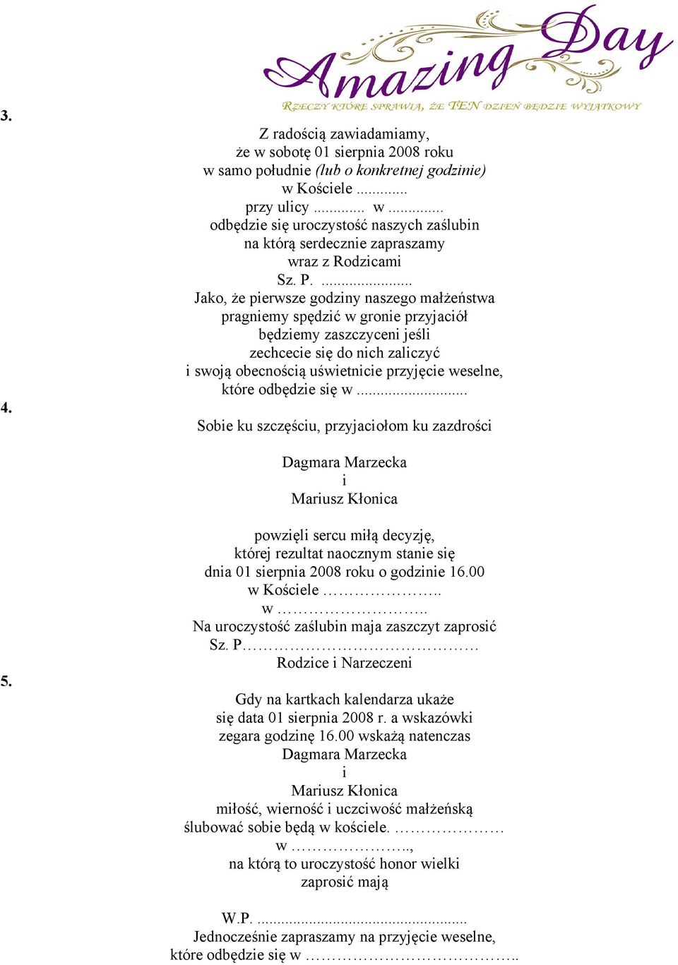 .. Sobe ku szczęścu, przyjacołom ku zazdrośc Marusz Kłonca 5. powzęl sercu młą decyzję, której rezultat naocznym stane sę dna 01 serpna 2008 roku o godzne 16.00 w 