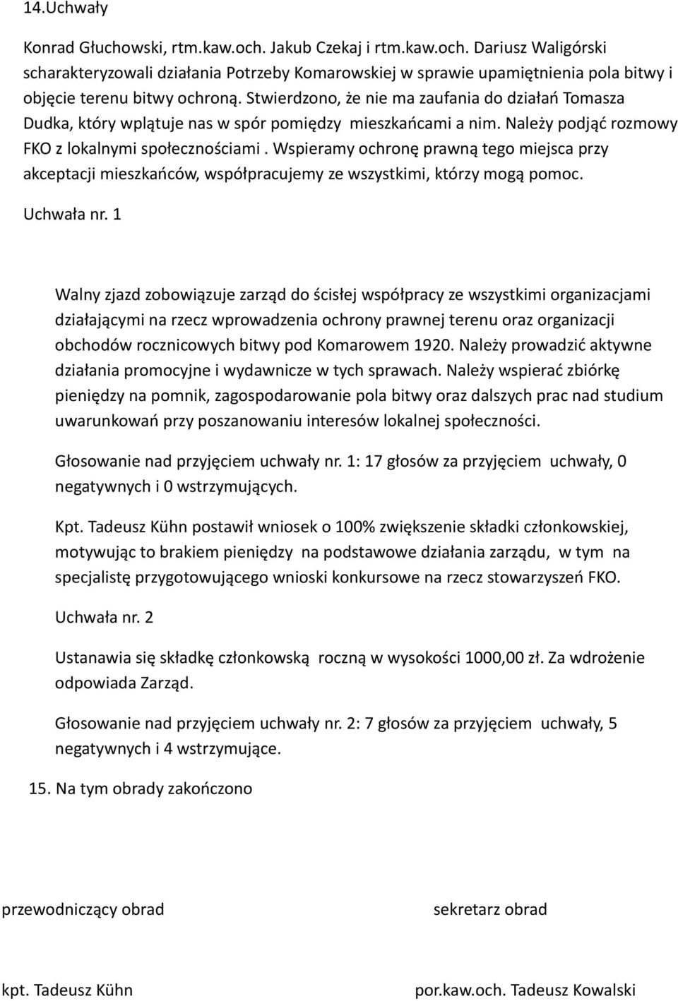 Wspieramy ochronę prawną tego miejsca przy akceptacji mieszkańców, współpracujemy ze wszystkimi, którzy mogą pomoc. Uchwała nr.