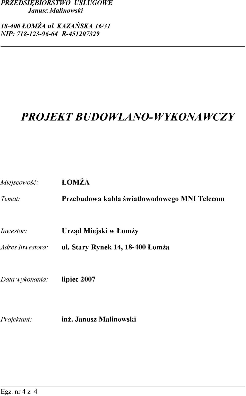 Temat: ŁOMŻA Przebudowa kabla światłowodowego MNI Telecom Inwestor: Adres Inwestora: Urząd