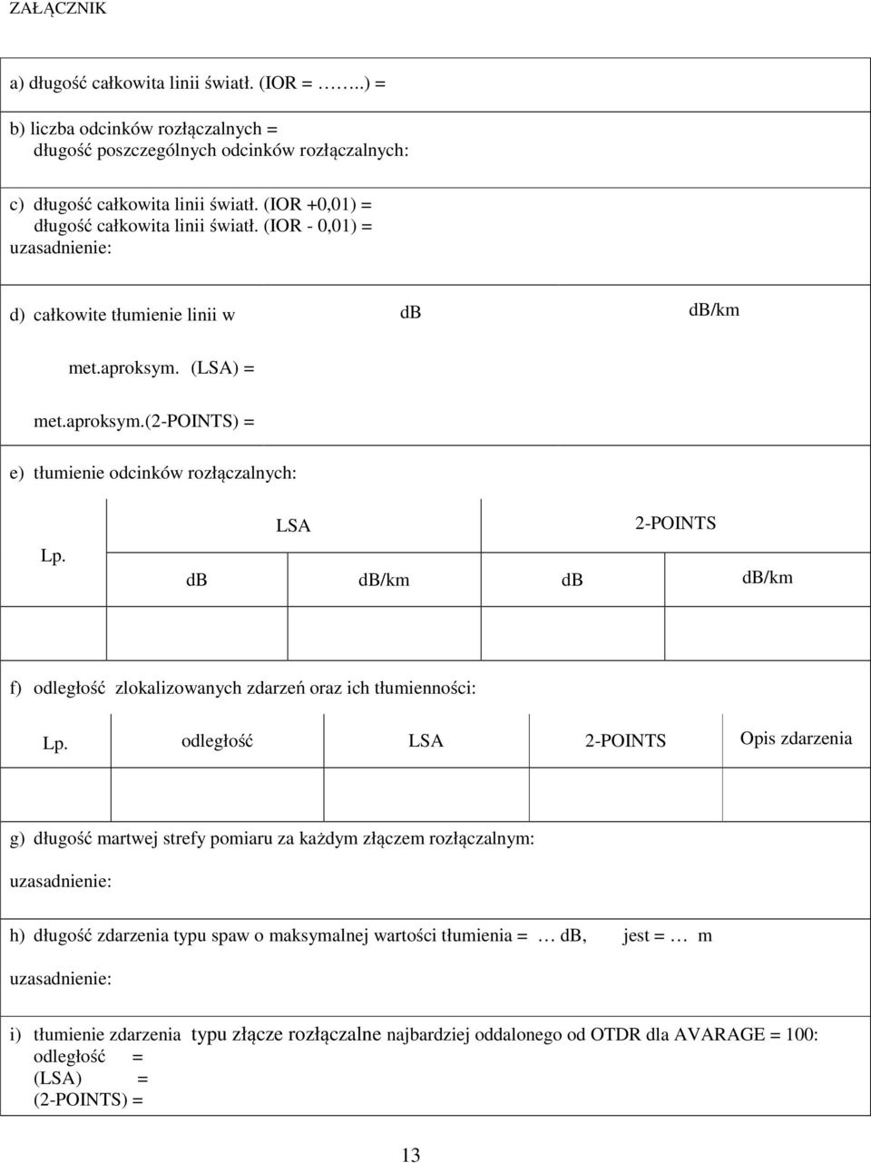 LSA 2-POINTS db db/km db db/km f) odległość zlokalizowanych zdarzeń oraz ich tłumienności: Lp.