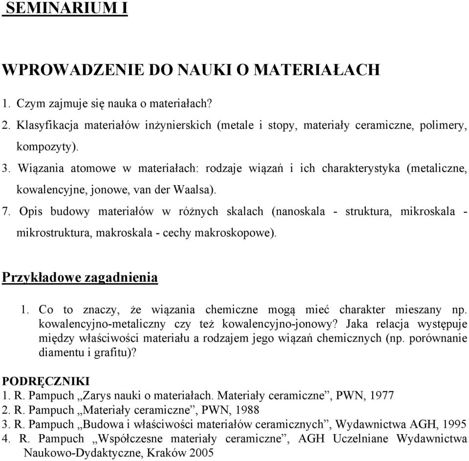 Opis budowy materiałów w różnych skalach (nanoskala - struktura, mikroskala - mikrostruktura, makroskala - cechy makroskopowe). 1. Co to znaczy, że wiązania chemiczne mogą mieć charakter mieszany np.