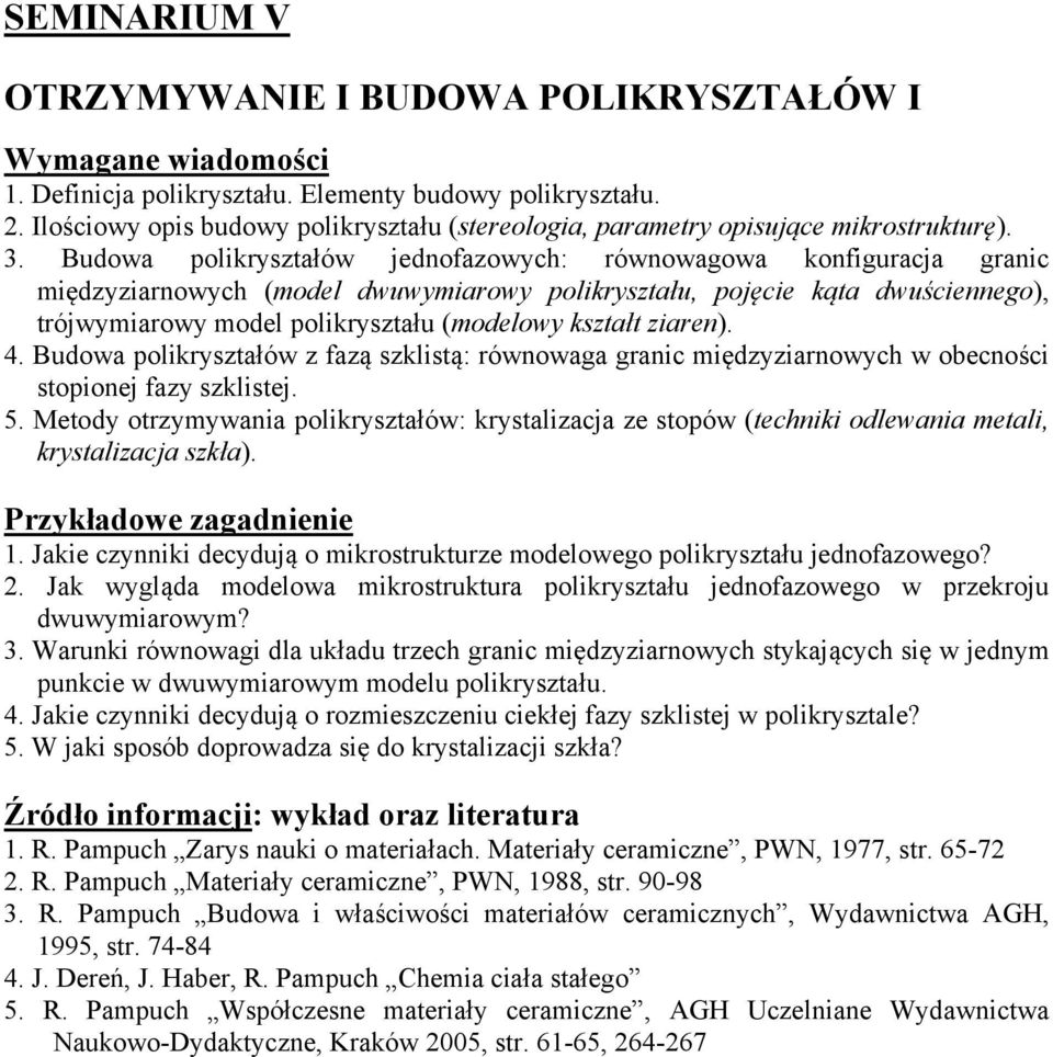 kształt ziaren). 4. Budowa polikryształów z fazą szklistą: równowaga granic międzyziarnowych w obecności stopionej fazy szklistej. 5.