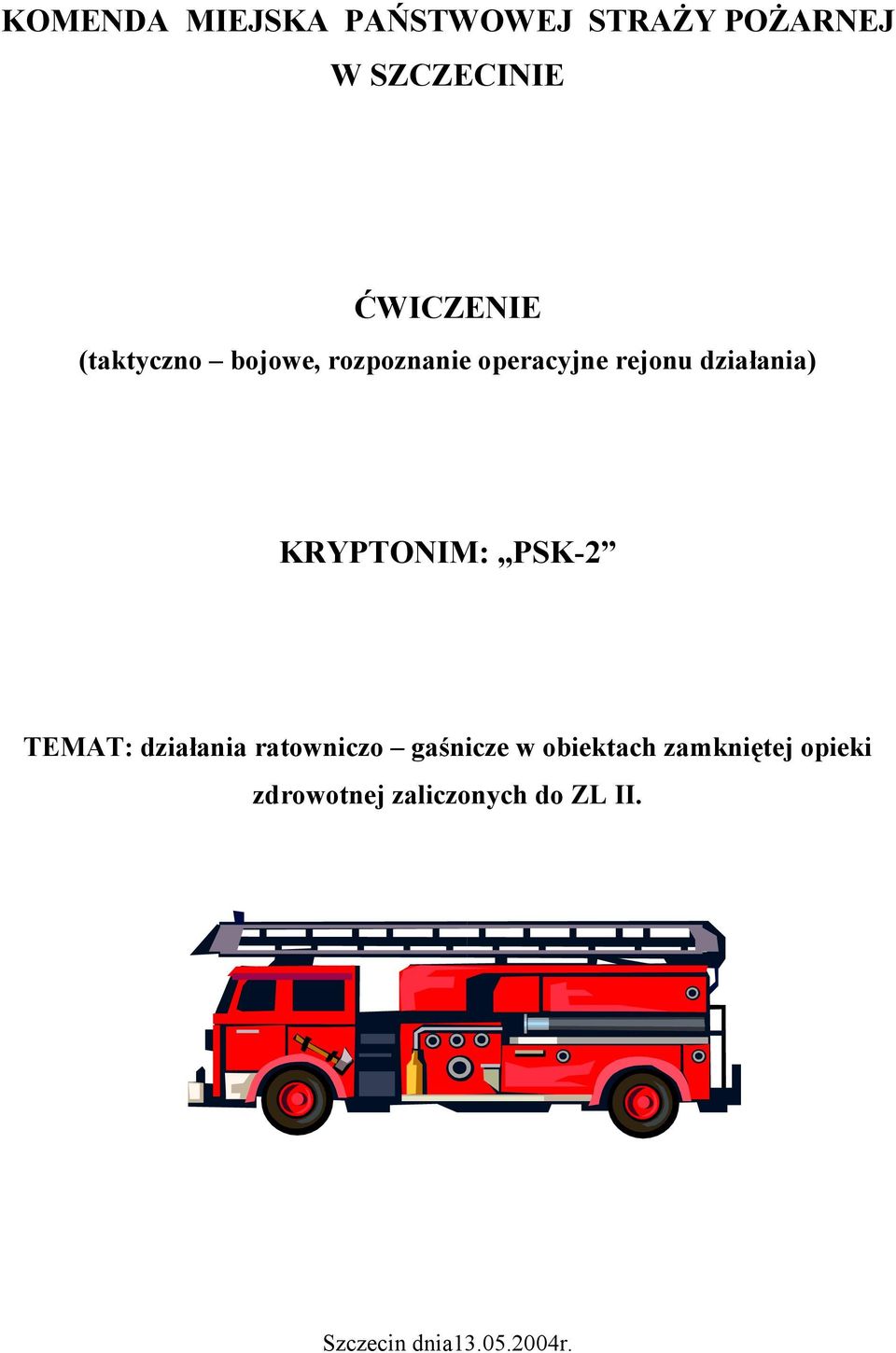 KRYPTONIM: PSK-2 TEMAT: działania ratowniczo gaśnicze w obiektach